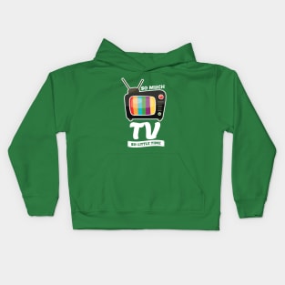 So Much TV So Little Time Kids Hoodie